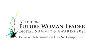 6th Future Woman Leader Digital Summit and Awards 2021